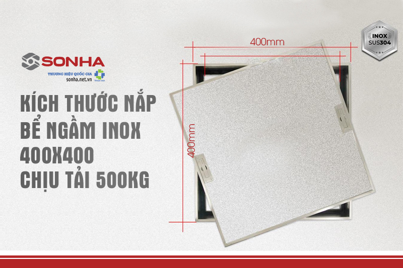 Thông số kỹ thuật nắp bể ngầm inox 400x400, chịu tải 500Kg