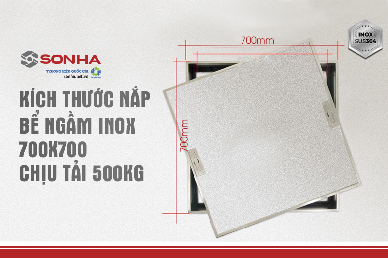 Thông số kỹ thuật nắp bể ngầm inox 700x700, chịu tải 500Kg