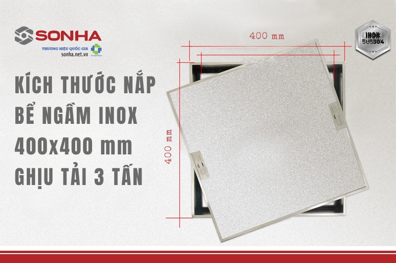 Kích thước sản phẩm nắp bể ngầm inox 400x400 với khả năng chịu tải 3 tấn