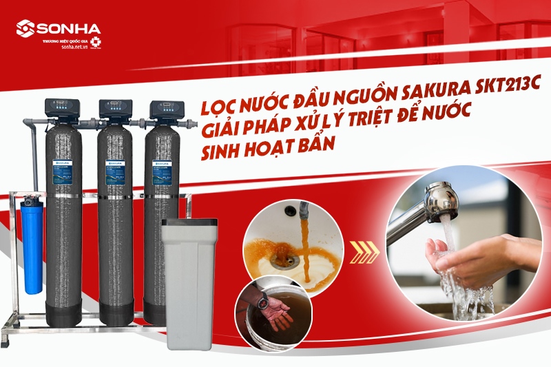 Lọc tổng đầu nguồn Sakura SKT213C xử lý triệt để nước sinh hoạt bẩn