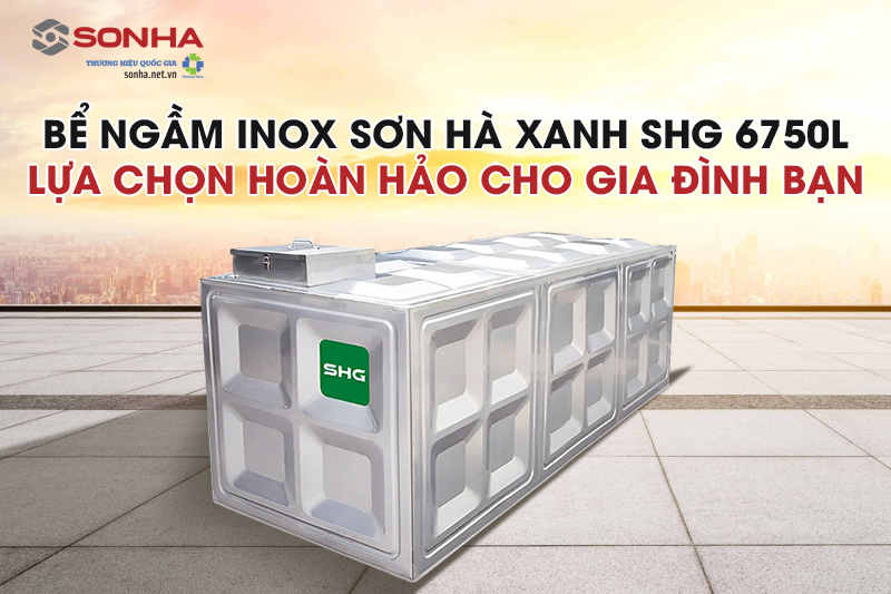 Bể ngầm inox SHG 6750L - Lựa chọn hoàn hảo cho gia đình bạn