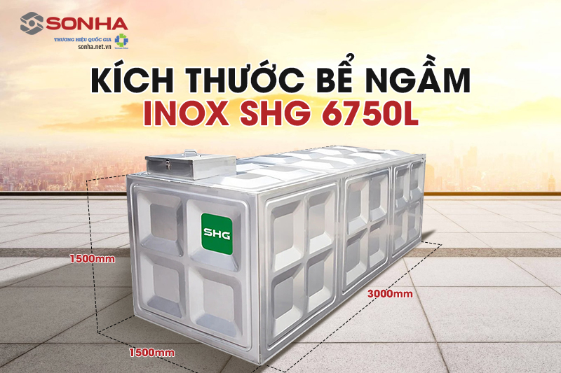 Kích thước bể ngầm inox Sơn Hà Xanh SHG 6750L