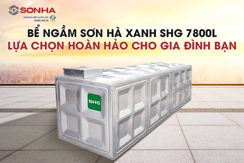 Bể ngầm Sơn Hà Xanh SHG 7800L -  Lựa chọn hoàn hảo cho gia đình bạn