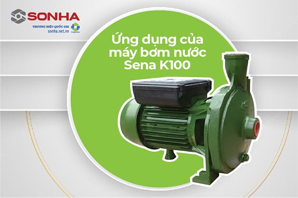 Ứng dụng máy bơm nước Sena K100