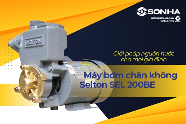 Máy bơm nước Selton Sel 200BE giải pháp nguồn nước mọi gia đình