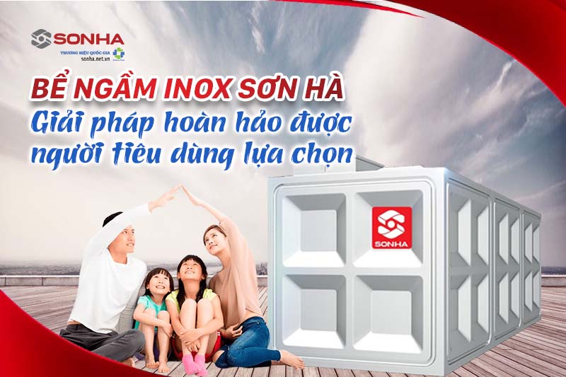 Bể nước ngầm inox Sơn Hà - Giải pháp hoàn hảo dự trữ nước sinh hoạt