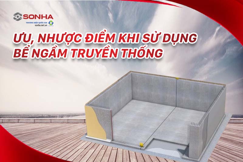 Ưu, nhược điểm khi sử dụng bể ngầm truyền thống