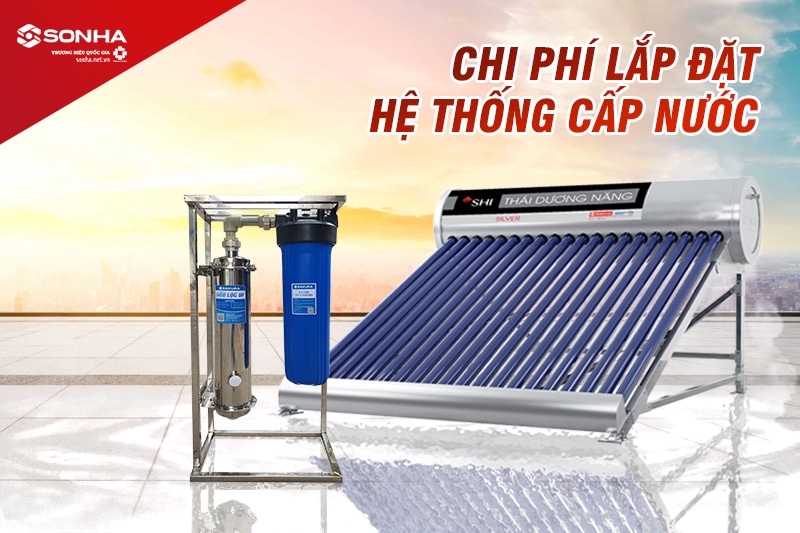 Lắp nước nóng năng lượng mặt trời cần tính thêm chi phí xây dựng hệ thống cấp nước