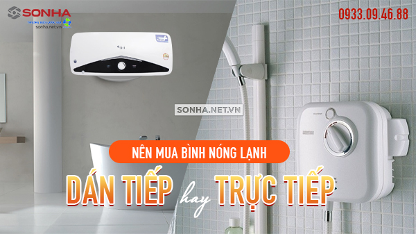 nên mua bình nóng lạnh trực tiếp hay gián tiếp