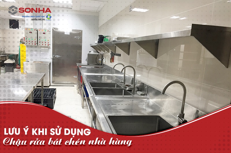 Lưu ý khi sử dụng chậu rửa bát chén nhà hàng