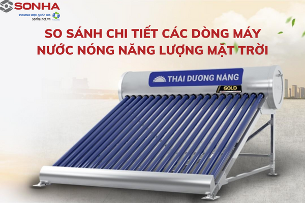 So sánh các dòng máy nước nóng năng lượng mặt trời