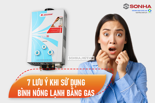 7 lưu ý khi sử dụng bình nóng lạnh bằng gas