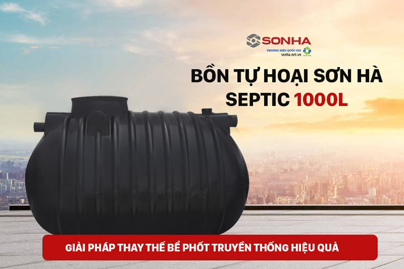 Bồn tự hoại Septic Sơn Hà - Giải pháp thay thế bể phốt hiệu quả