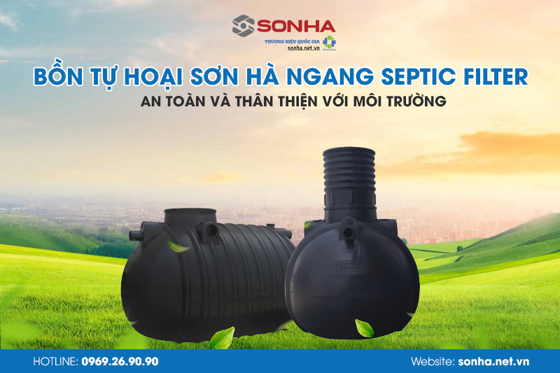 Bồn tự hoại Septic Sơn Hà an toàn và thân thiện với môi trường