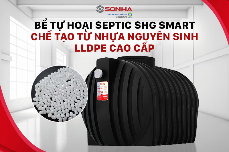 Bể phốt nhựa SHG SMART được làm từ nhựa nguyên sinh cao cấp