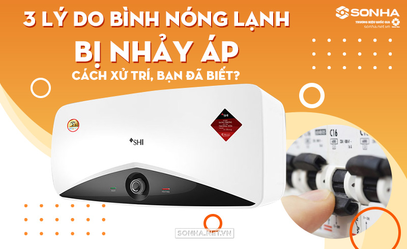 Tại sao bình nóng lạnh bị nhảy át?