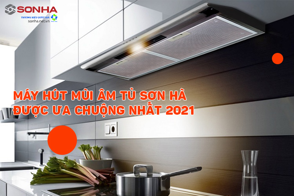 Top máy hút mùi âm tủ sơn hà tốt nhất 2021