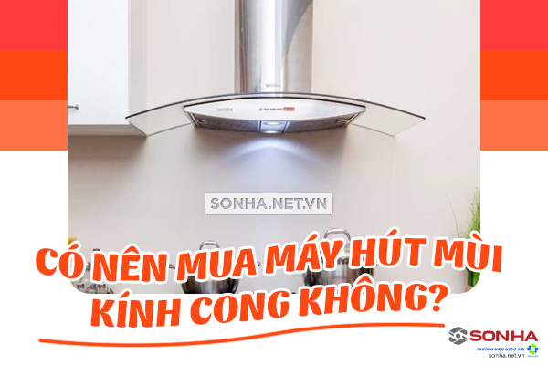 có nên mua máy hút mùi kính cong không