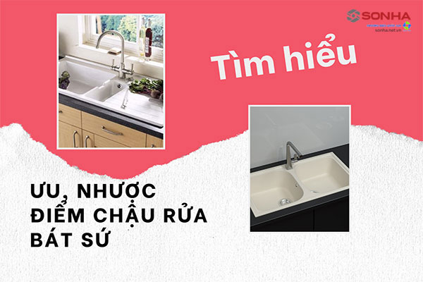 Ưu, nhược điểm bồn rửa chén bằng sứ là gì?