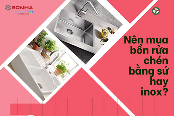 Nên mua bồn rửa chén bằng sứ hay inox?