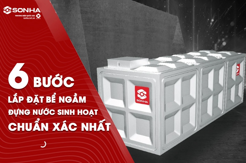 6 bước lắp đặt bể ngầm đựng nước sinh hoạt chuẩn xác nhất