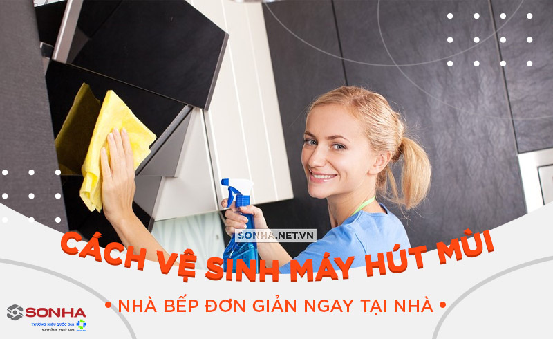 cách vệ sinh máy hút mùi