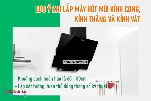 lưu ý khi lắp máy hút mùi kính cong, kính vát