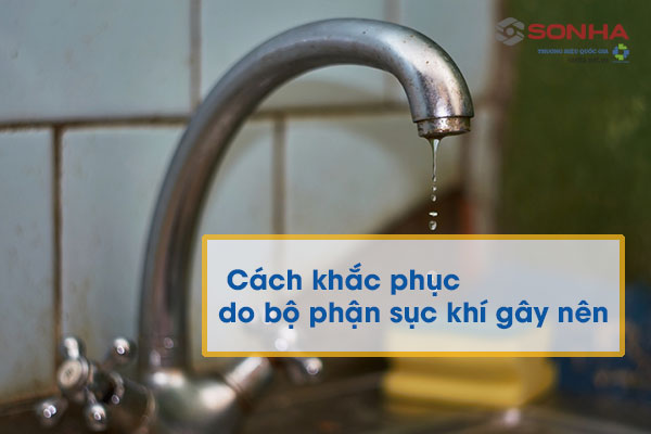 Cách khắc phục vòi nước bồn rửa chén chảy yếu