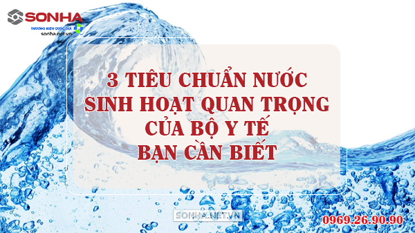 3 tiêu chuẩn nước sinh hoạt của Bộ Y Tế