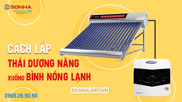 Cách lắp thái dương năng xuống bình nóng lạnh