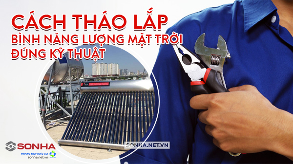 Cách tháo lắp bình năng lượng mặt trời đúng kỹ thuật