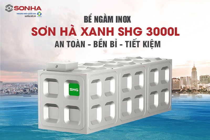 Bể ngầm inox Sơn Hà Xanh SHG 3000l an toàn, bền bỉ, tiết kiệm